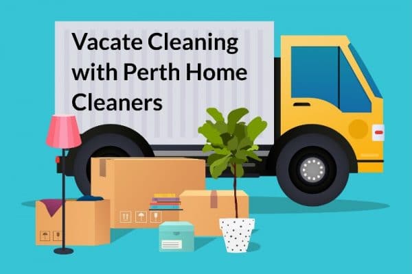 illustration of a removalist truck with boxes, a potted plant and a lampshade in the foreground. Written on the side of the truck is Vacate Cleaning with Perth Home Cleaners